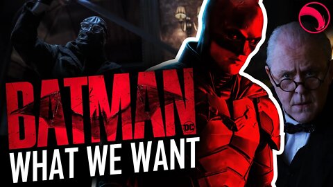 What We Want To See - The Batman (2022) | PREDICTION