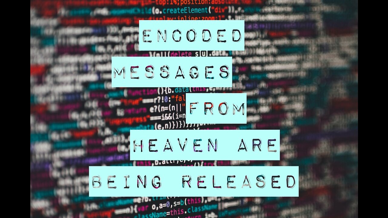 Encoded Messages from Heaven Being Released