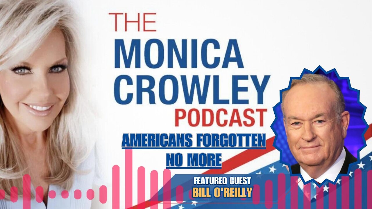 The Monica Crowley Podcast: Americans Forgotten No More