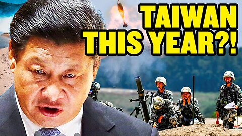 Taiwan Invasion THIS YEAR?!