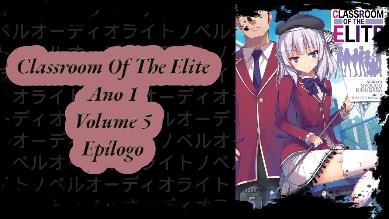 Classroom Of The Elite Volume 5 Epílogo Ano 1 PT BR Áudio Novel