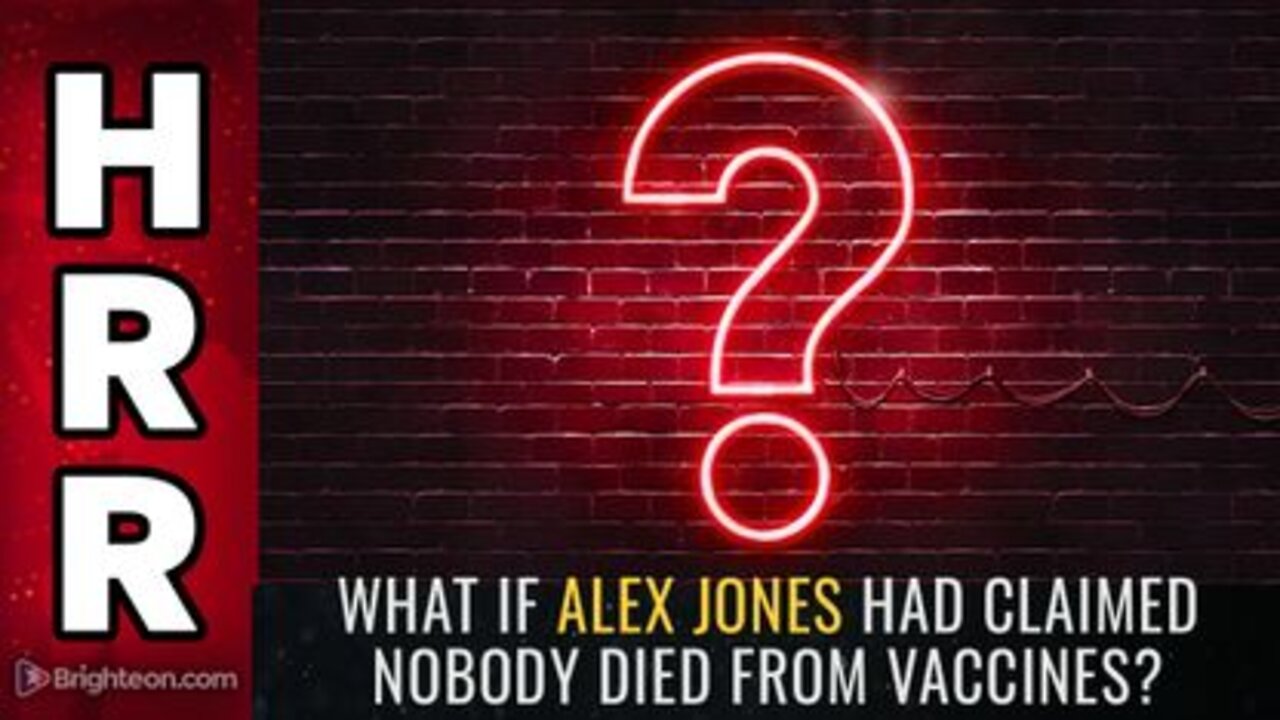 What if Alex Jones had Claimed Nobody Died From VACCINES