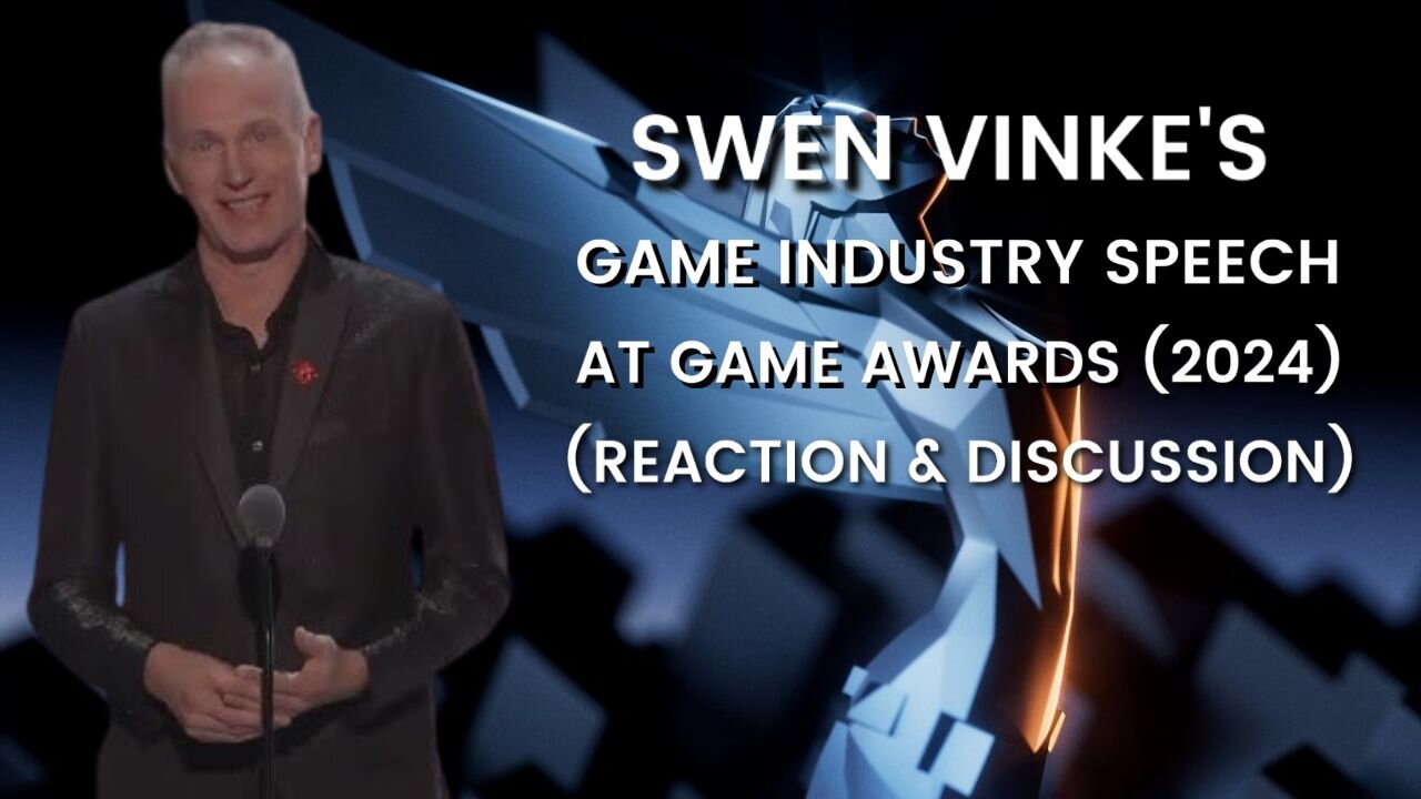 Swen Vinke's Game Industry Speech at Game Awards (2024) (Reaction & Discussion)