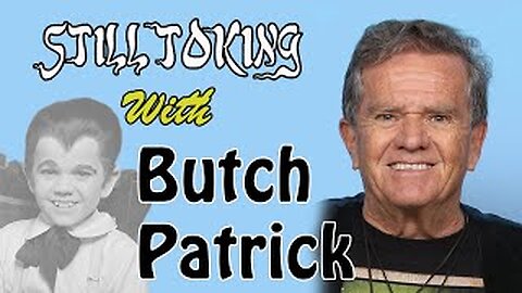 Still Toking with Butch Patrick (Actor & Musician)