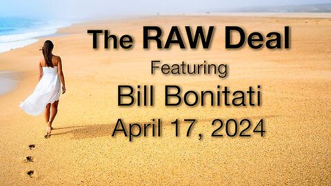 The Raw Deal (17 April 2024) with Bill Bonitati