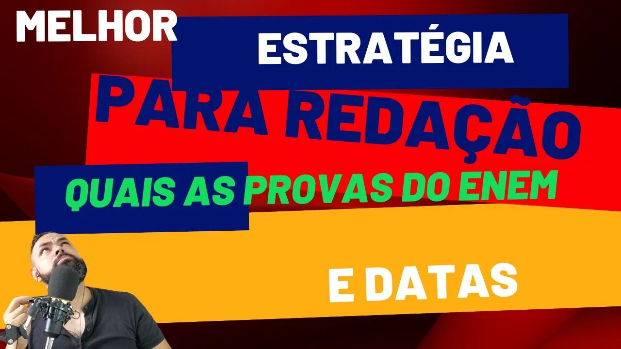 Melhor estratégia para redação (e quais as provas do ENEM ? Qual a data da prova?)