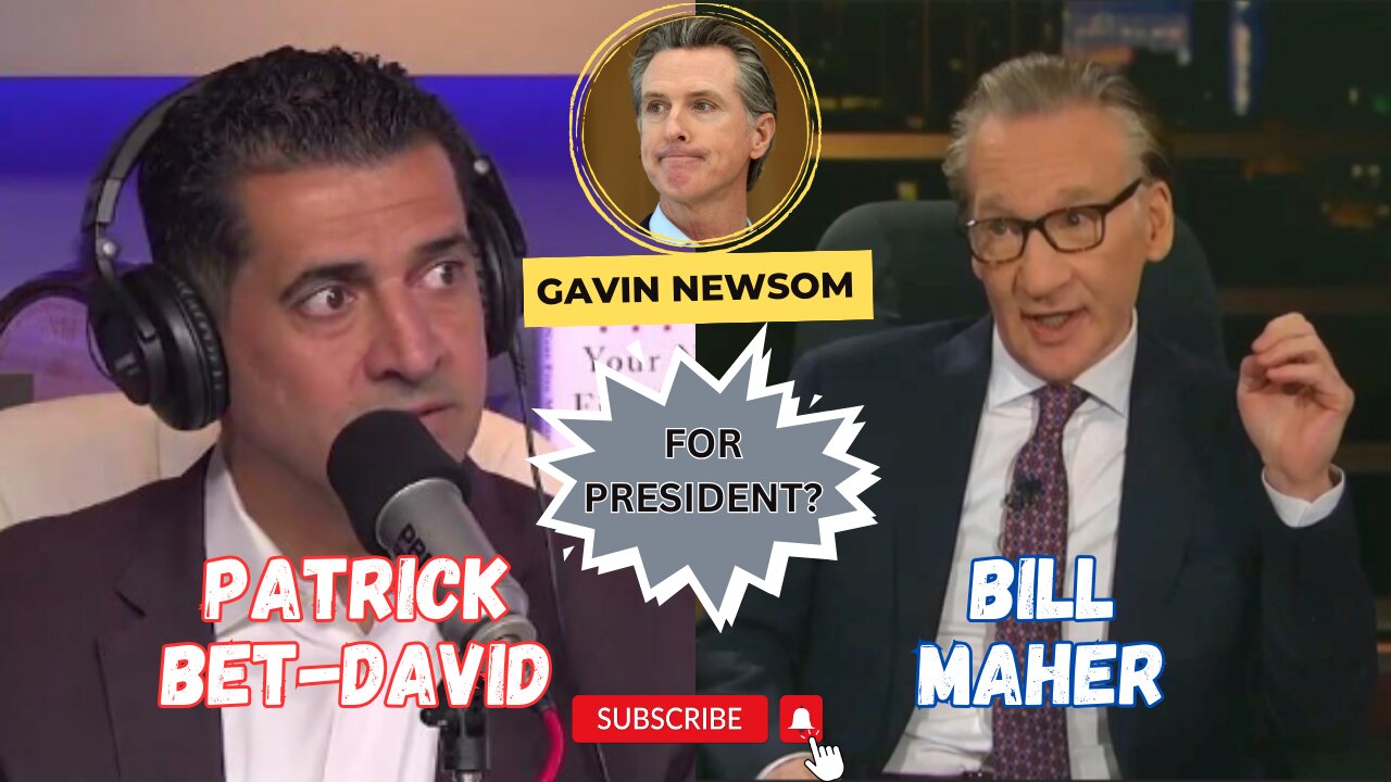 Bill Maher & Patrick Bet-David on Gavin Newsom for President
