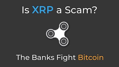 Could XRP (Ripple) Be a Scam | The Banks Fight Crypto
