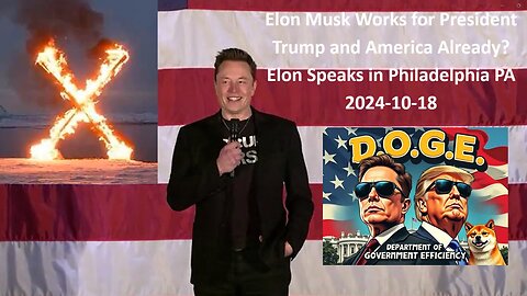 Elon Musk Works Now For President Trump, HEADING D.O.G.E.: Speaks in Philadelphia PA 2024-10-18