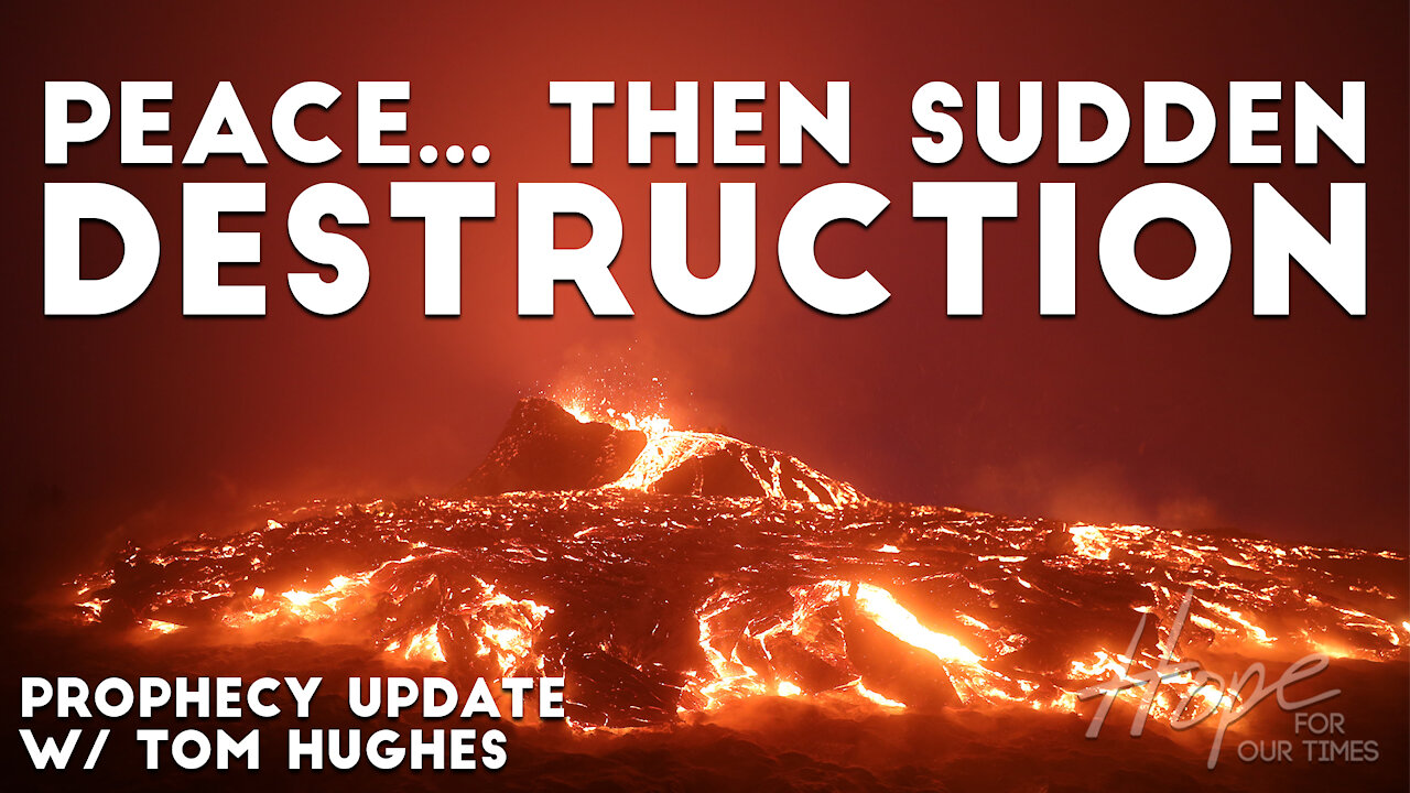 Peace... Then Sudden Destruction | Prophecy Update with Tom Hughes