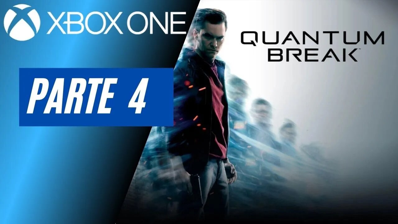 QUANTUM BREAK - PARTE 4 (XBOX ONE)