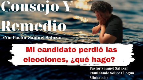 Mi Candidato Perdio Las Elecciones, Que Hago? - Pastor Samuel Salazar