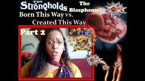 PT.2 “Born This Way” vs. “Created This Way” Birth Tendencies vs. Open Door Tendencies