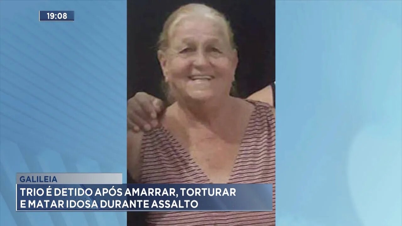 Galiléia: Trio é Detido após Amarrar, Torturar e Matar Idosa durante Assalto.