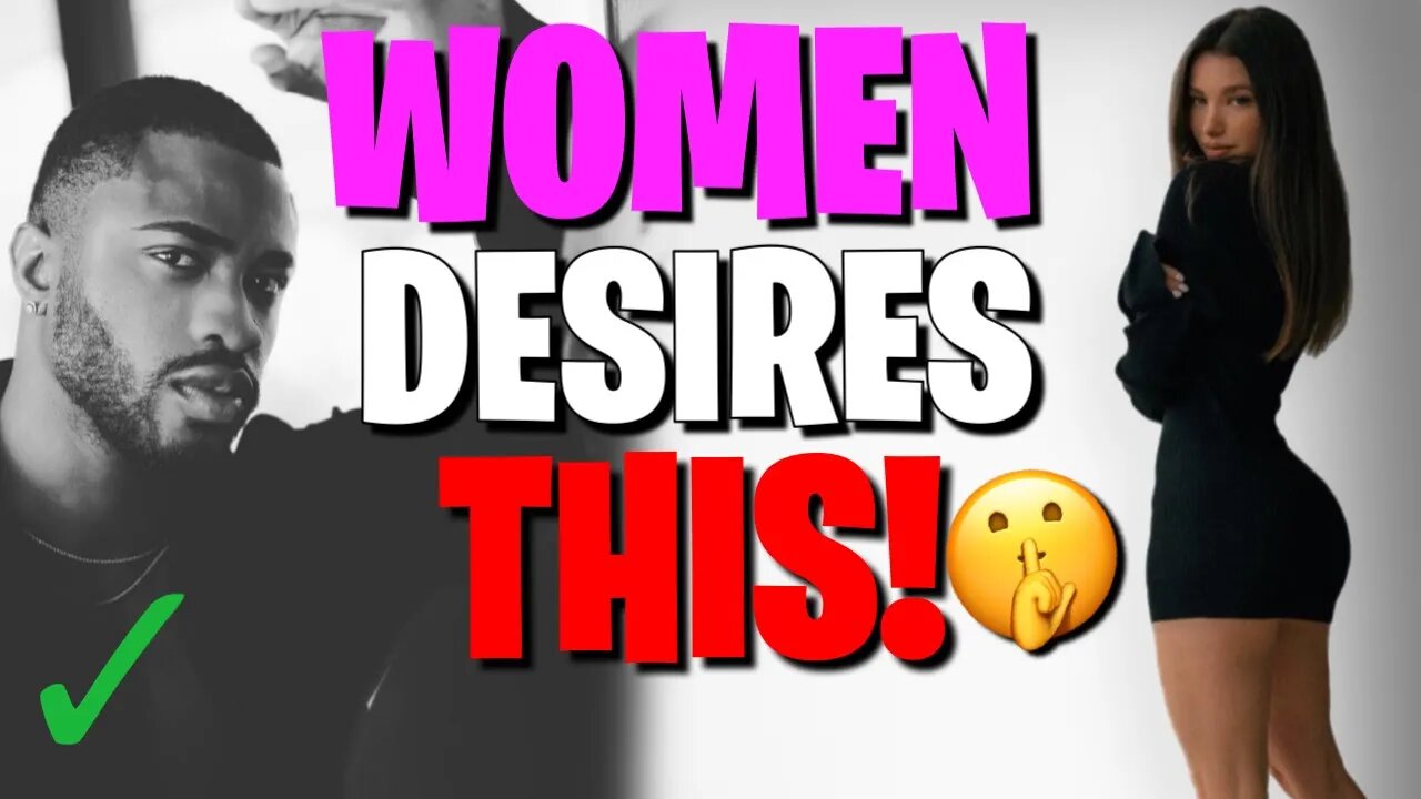 5 THINGS WOMEN DEEPLY DESIRE FROM MEN BUT ARE TO AFRAID TO ASK FOR
