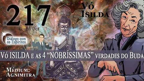 Cortes DcE #217 * Vó ISILDA e as 4 “NOBRÍSSIMAS” verdades do Buda *