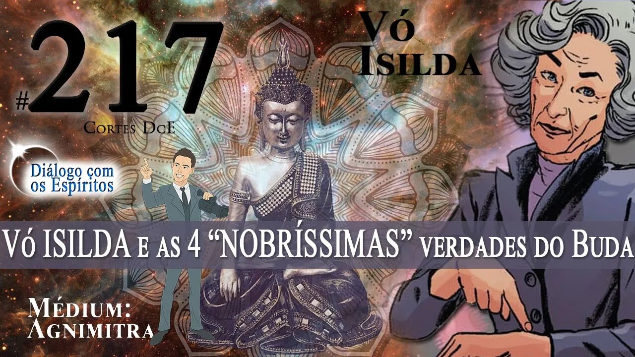 Cortes DcE #217 * Vó ISILDA e as 4 “NOBRÍSSIMAS” verdades do Buda *