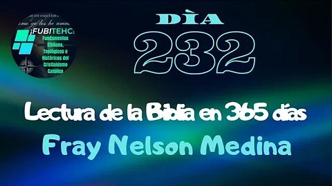 - DÍA 232 - Lectura de la Biblia en un año. Por: Fray Nelson Medina.