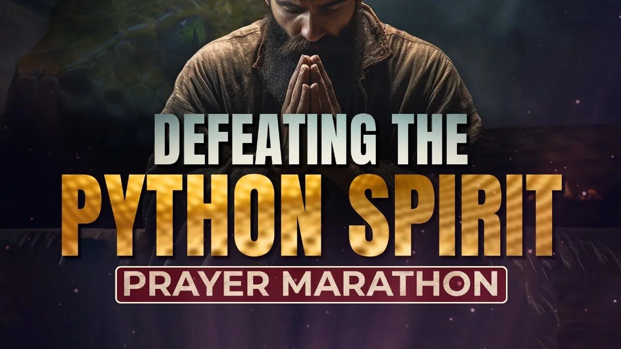 Prayer Marathon: DEFEATING The Python Spirit
