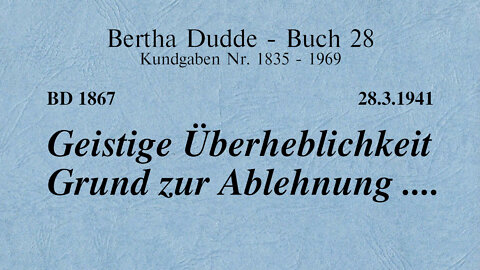 BD 1867 - GEISTIGE ÜBERHEBLICHKEIT GRUND DER ABLEHNUNG ....