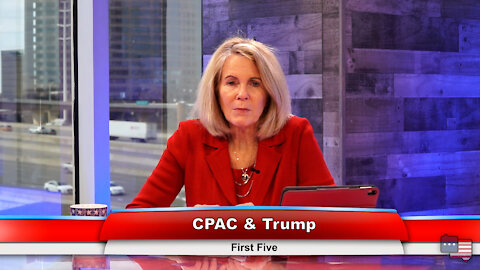 CPAC & Trump | First Five 3.1.21