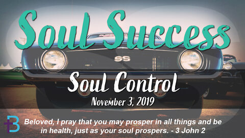 November 3, 2019: Soul Success - Soul Control