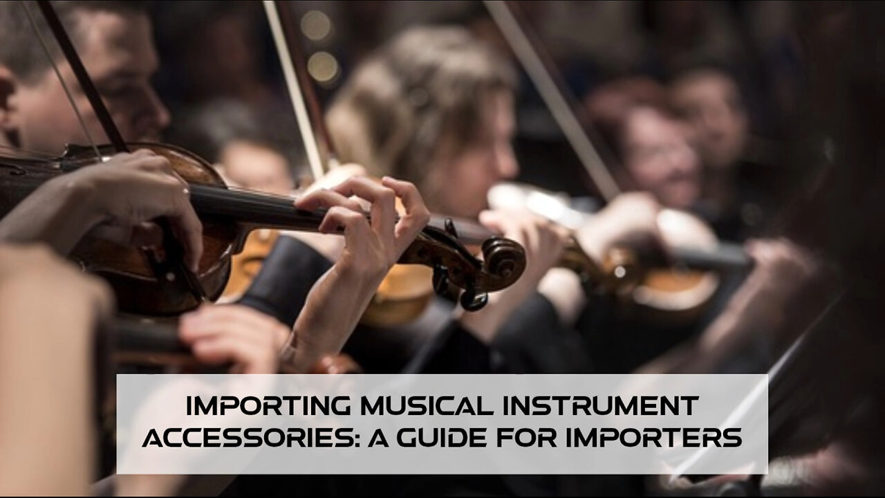 Mastering the Import Process: Musical Instrument Accessories Unleashed!