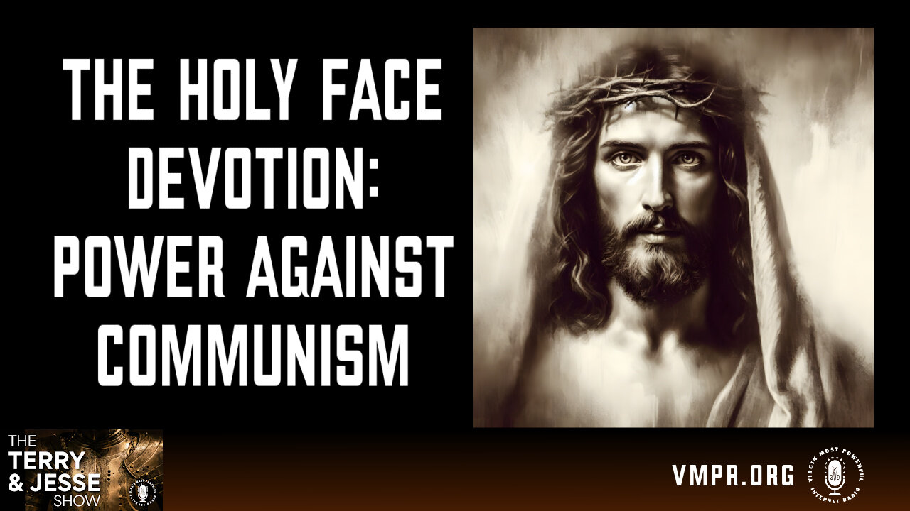 13 Nov 24, The Terry & Jesse Show: The Holy Face Devotion: Power Against Communism