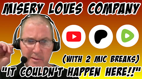 Misery Loves Company: IT COULDN'T HAPPEN HERE!