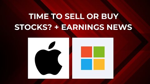 Time to buy or sell stocks? + Earnings news