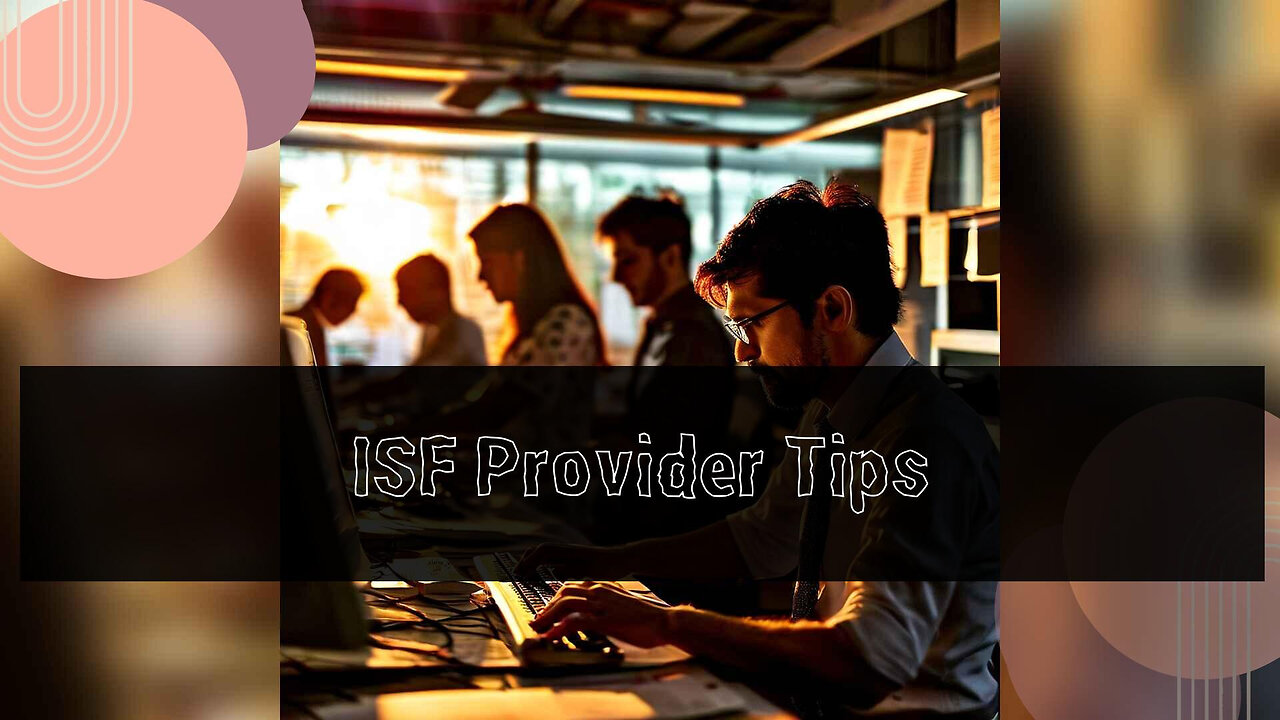Choosing the Perfect ISF Solution Provider: Key Considerations for Importers