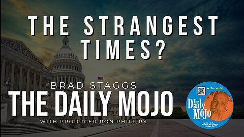 The Strangest Times? - The Daily Mojo 110723