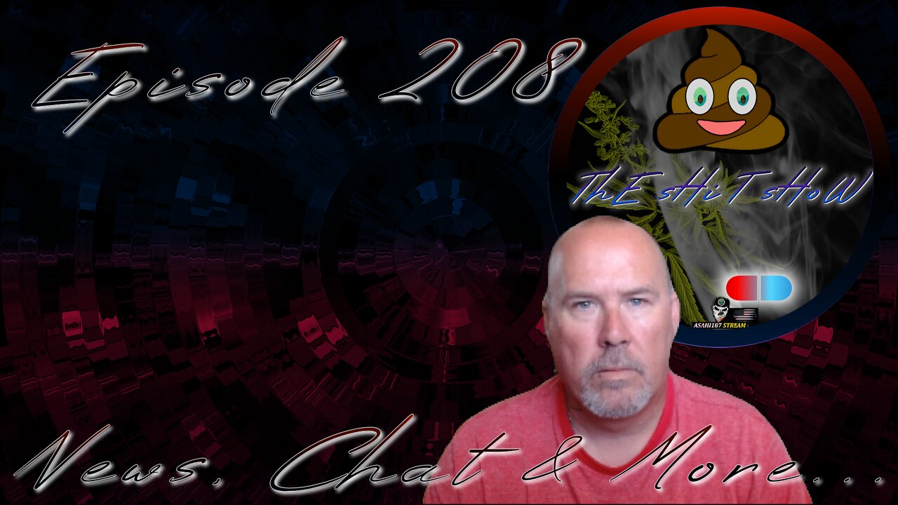 ThE sHiT sHoW EP 208 News, Chat & More 07/22/2022
