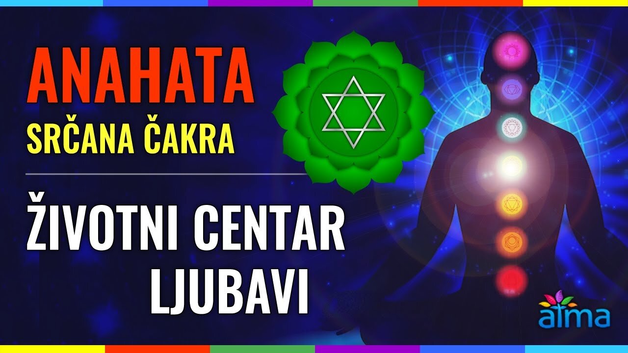 ANAHATA, SRČANA ČAKRA (ČETVRTA) - ŽIVOTNI CENTAR LJUBAVI, SUOSJEĆANJA I MIRA