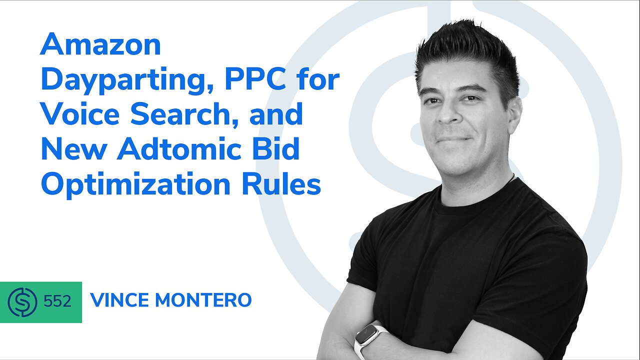 Amazon Dayparting, PPC for Voice Search, and New Adtomic Bid Optimization Rules | SSP #552