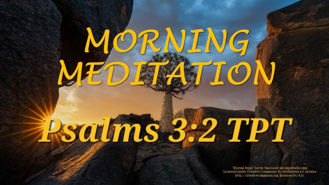 Morning Meditation -- Psalm 3 verse 2 TPT