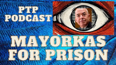 MAYORKAS FOR PRISON