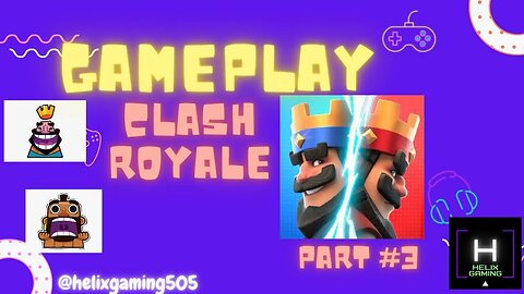 Gameplay Clash Royale Part #3 @helixgaming505