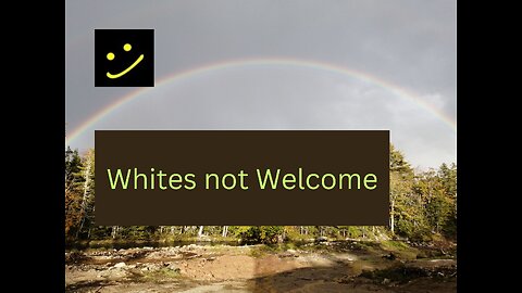 Whites not Welcome