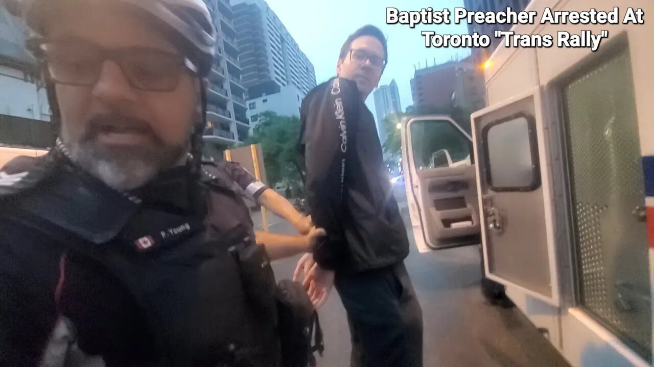 BAPTIST PREACHER ARRESTED AT TORONTO "TRANS RALLY"