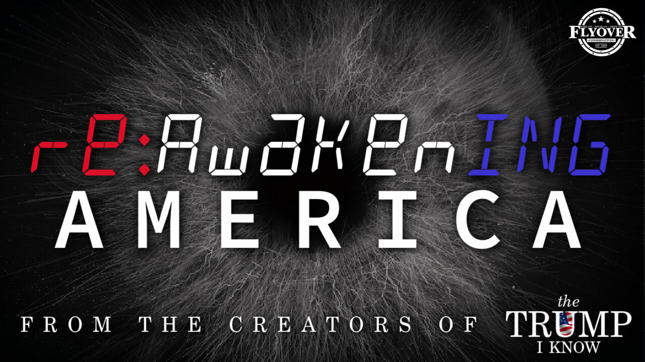 "Reawakening America" From The Creators of The Trump I Know | Flyover Conservatives