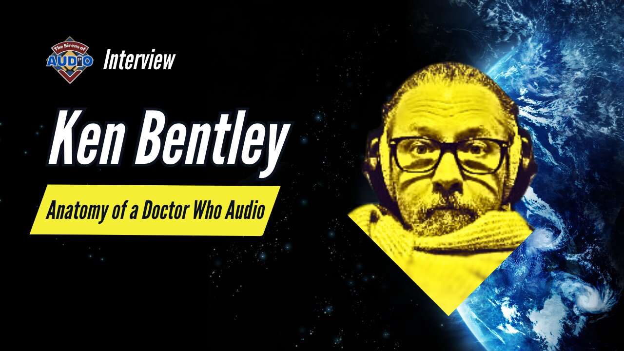 Director Ken Bentley - The Nuts and Bolts of Doctor Who Audio Drama