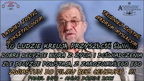 TO LUDZIE KREUJĄ PRZYSZŁOŚĆ ŚWIATA - DOBRE DECYZJE BIORA Z ŻYCIA I DOŚWIADCZENIA /INFO SERWER/