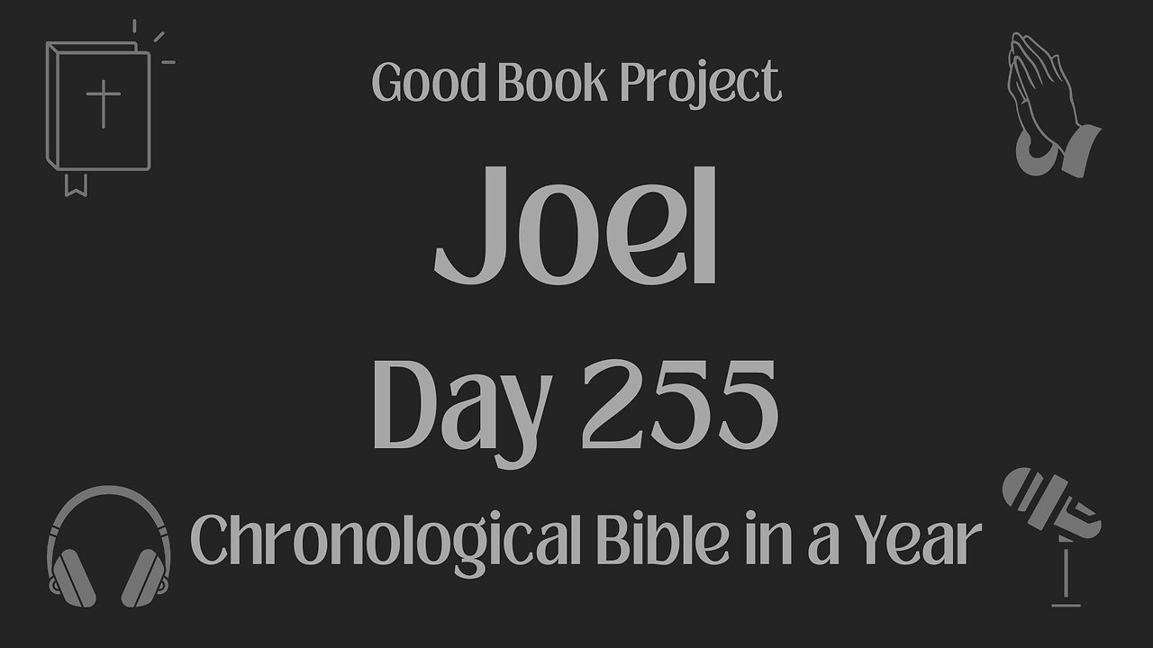 Chronological Bible in a Year 2023 - September 12, Day 255 - Joel