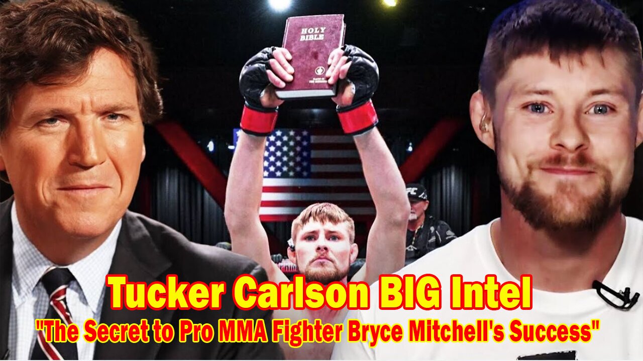 Tucker Carlson BIG Intel Dec 16: "The Secret to Pro MMA Fighter Bryce Mitchell's Success" Ep. 53