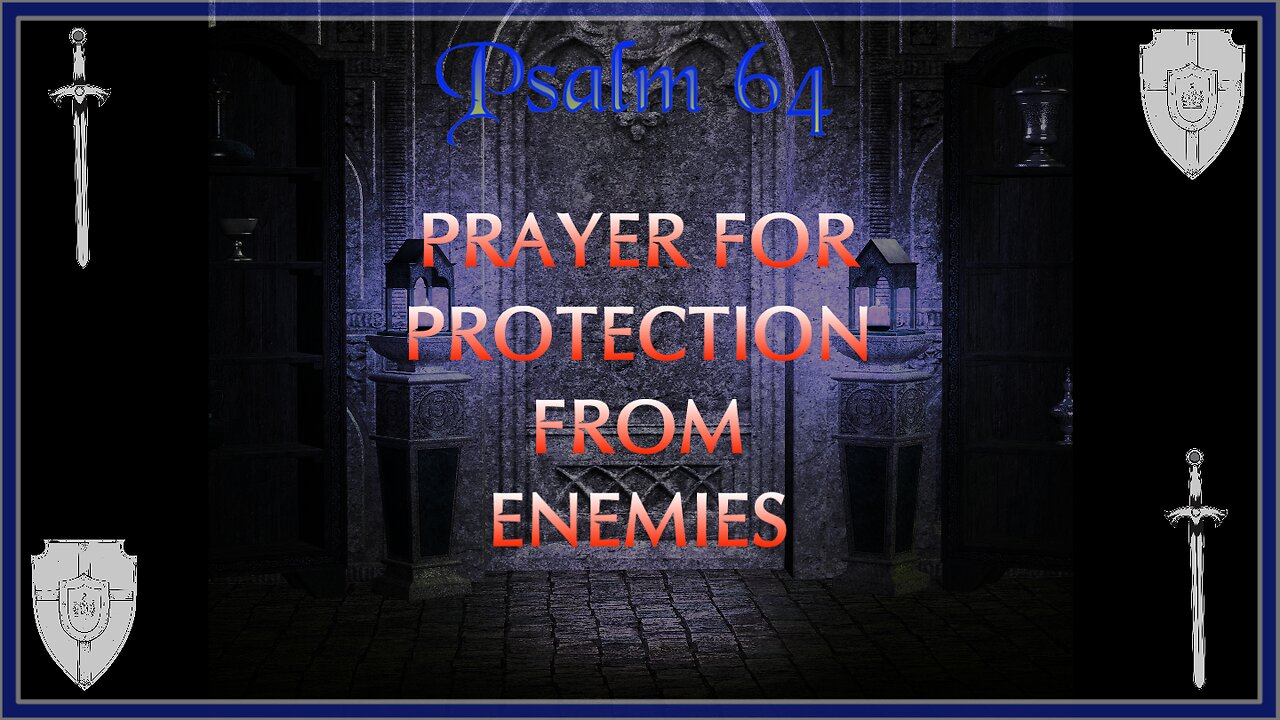 Psalm 64 - Prayer for Protection from Enemies