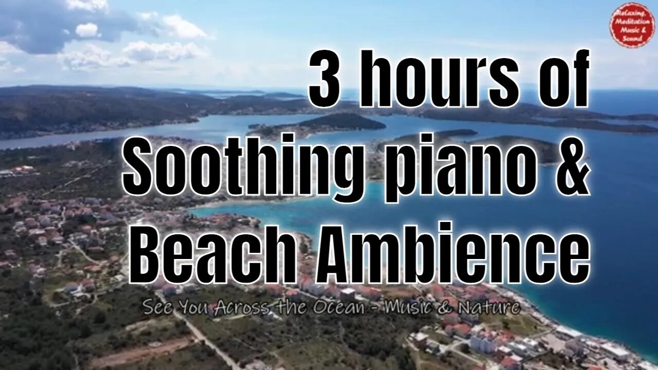 Soothing music with piano and beach sound for 3 hours, music for relaxing, healing and sleeping