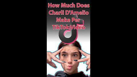 How Much Does Charli D'Amelio Make Per TIKTOK video?