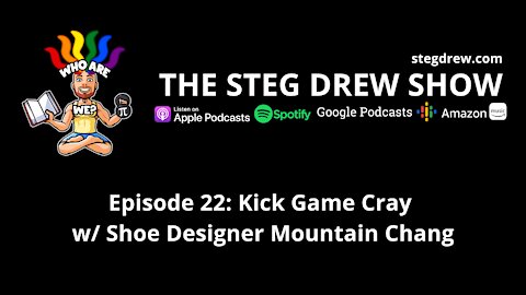 Episode 22: Kick Game Cray w/ Shoe Designer Mountain Chang