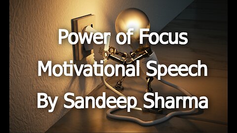 Power of Focus.ll Motivational Speech By Sandeep Sharma ll
